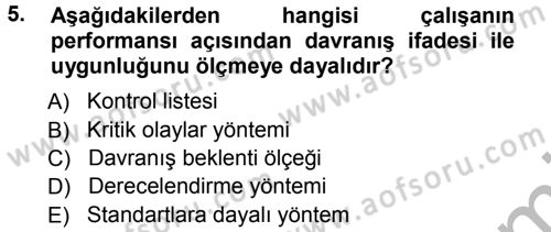 Performans ve Kariyer Yönetimi Dersi 2012 - 2013 Yılı (Vize) Ara Sınav Soruları 5. Soru