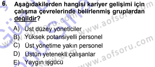 Performans ve Kariyer Yönetimi Dersi 2012 - 2013 Yılı (Final) Dönem Sonu Sınav Soruları 6. Soru