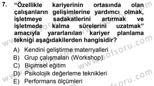 Performans ve Kariyer Yönetimi Dersi 2012 - 2013 Yılı (Final) Dönem Sonu Sınav Soruları 7. Soru