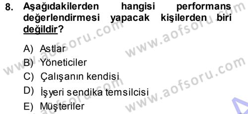Performans ve Kariyer Yönetimi Dersi 2013 - 2014 Yılı (Vize) Ara Sınav Soruları 8. Soru