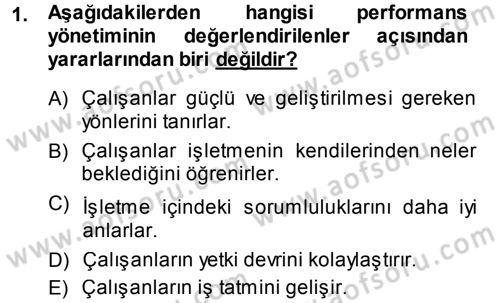 Performans ve Kariyer Yönetimi Dersi 2013 - 2014 Yılı (Final) Dönem Sonu Sınav Soruları 1. Soru