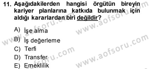 Performans ve Kariyer Yönetimi Dersi 2013 - 2014 Yılı (Final) Dönem Sonu Sınav Soruları 11. Soru