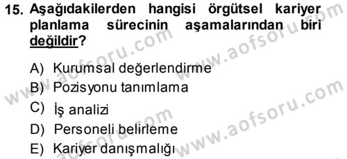 Performans ve Kariyer Yönetimi Dersi 2013 - 2014 Yılı (Final) Dönem Sonu Sınav Soruları 15. Soru