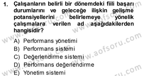 Performans ve Kariyer Yönetimi Dersi 2013 - 2014 Yılı Tek Ders Sınav Soruları 1. Soru