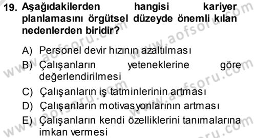 Performans ve Kariyer Yönetimi Dersi 2013 - 2014 Yılı Tek Ders Sınav Soruları 19. Soru