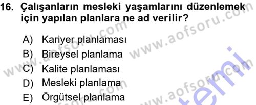 Performans ve Kariyer Yönetimi Dersi 2015 - 2016 Yılı (Vize) Ara Sınav Soruları 16. Soru