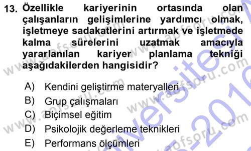 Performans ve Kariyer Yönetimi Dersi 2015 - 2016 Yılı (Final) Dönem Sonu Sınav Soruları 13. Soru