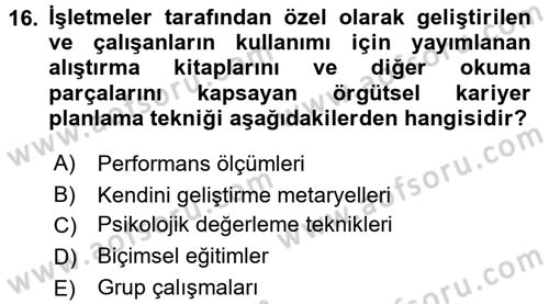 Performans ve Kariyer Yönetimi Dersi 2017 - 2018 Yılı (Final) Dönem Sonu Sınav Soruları 16. Soru