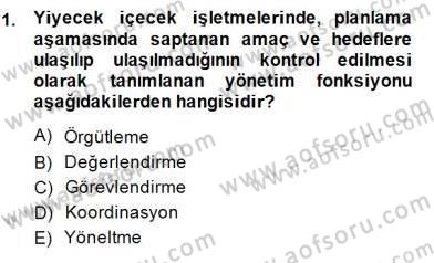 Yiyecek İçecek Yönetimi Dersi 2013 - 2014 Yılı (Final) Dönem Sonu Sınav Soruları 1. Soru