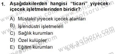 Yiyecek İçecek Yönetimi Dersi 2014 - 2015 Yılı (Vize) Ara Sınav Soruları 1. Soru