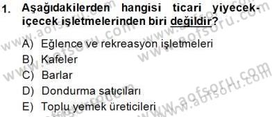 Yiyecek İçecek Yönetimi Dersi 2014 - 2015 Yılı (Final) Dönem Sonu Sınav Soruları 1. Soru