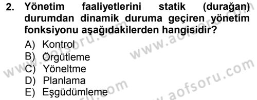 Yönetim Bilimi 1 Dersi 2012 - 2013 Yılı (Final) Dönem Sonu Sınav Soruları 2. Soru