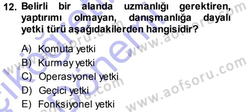 Yönetim Bilimi 1 Dersi 2013 - 2014 Yılı (Vize) Ara Sınav Soruları 12. Soru
