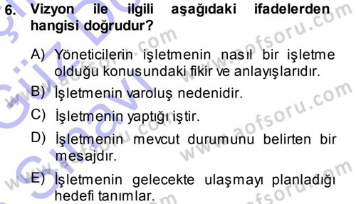 Yönetim Bilimi 1 Dersi 2013 - 2014 Yılı (Vize) Ara Sınav Soruları 6. Soru
