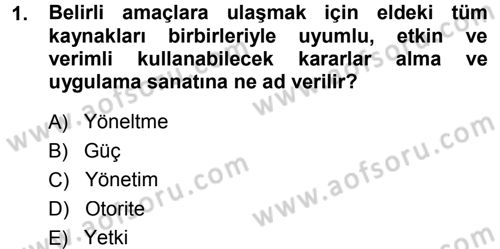 Yönetim Bilimi 1 Dersi 2014 - 2015 Yılı (Final) Dönem Sonu Sınav Soruları 1. Soru