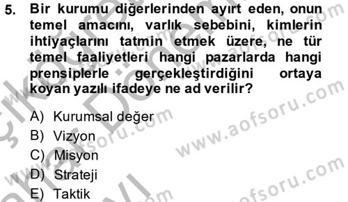 Yönetim Bilimi 2 Dersi 2013 - 2014 Yılı (Vize) Ara Sınav Soruları 5. Soru