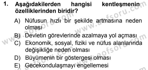 Kentleşme ve Konut Politikaları Dersi 2012 - 2013 Yılı (Final) Dönem Sonu Sınav Soruları 1. Soru