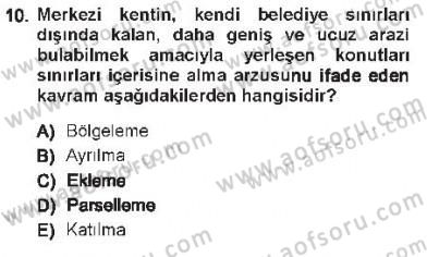 Kentleşme ve Konut Politikaları Dersi 2012 - 2013 Yılı Tek Ders Sınav Soruları 10. Soru