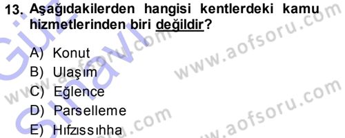 Kentleşme ve Konut Politikaları Dersi Ara Sınavı Deneme Sınav Soruları 13. Soru