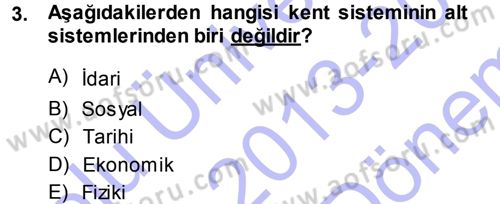 Kentleşme ve Konut Politikaları Dersi 2013 - 2014 Yılı (Final) Dönem Sonu Sınav Soruları 3. Soru