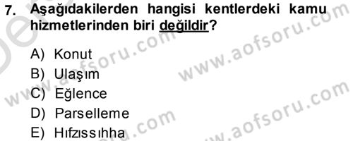 Kentleşme ve Konut Politikaları Dersi 2013 - 2014 Yılı Tek Ders Sınav Soruları 7. Soru