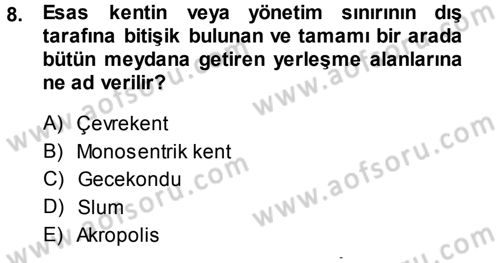 Kentleşme ve Konut Politikaları Dersi 2013 - 2014 Yılı Tek Ders Sınav Soruları 8. Soru