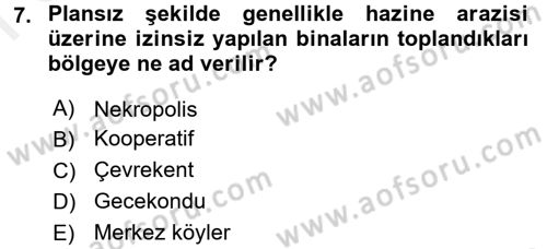 Kentleşme ve Konut Politikaları Dersi 2016 - 2017 Yılı (Final) Dönem Sonu Sınavı 7. Soru