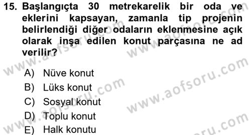 Kentleşme ve Konut Politikaları Dersi 2017 - 2018 Yılı (Final) Dönem Sonu Sınavı 15. Soru