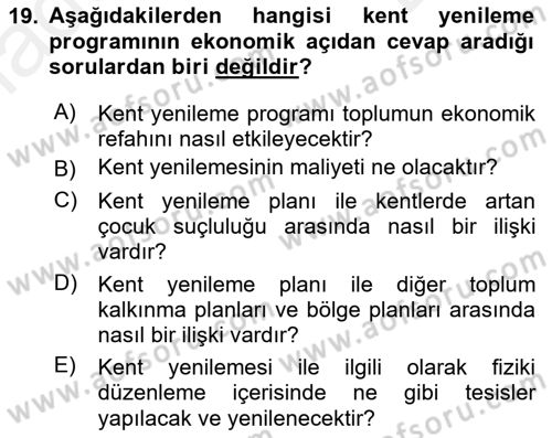 Kentleşme ve Konut Politikaları Dersi 2018 - 2019 Yılı (Final) Dönem Sonu Sınav Soruları 19. Soru