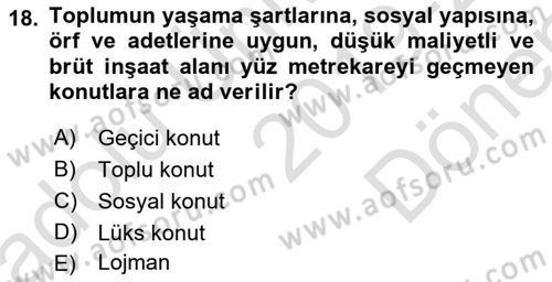 Kentleşme ve Konut Politikaları Dersi 2019 - 2020 Yılı (Final) Dönem Sonu Sınav Soruları 18. Soru