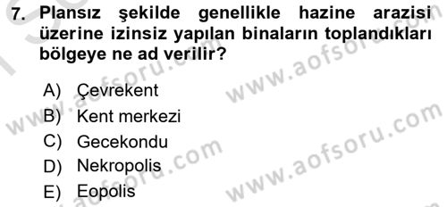 Kentleşme ve Konut Politikaları Dersi 2019 - 2020 Yılı (Final) Dönem Sonu Sınav Soruları 7. Soru