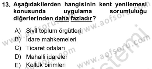 Kentleşme ve Konut Politikaları Dersi 2021 - 2022 Yılı (Final) Dönem Sonu Sınav Soruları 13. Soru