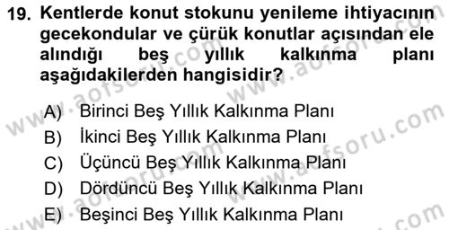 Kentleşme ve Konut Politikaları Dersi 2021 - 2022 Yılı (Final) Dönem Sonu Sınav Soruları 19. Soru