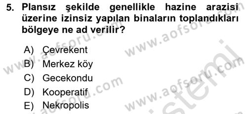 Kentleşme ve Konut Politikaları Dersi 2021 - 2022 Yılı (Final) Dönem Sonu Sınav Soruları 5. Soru