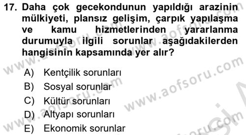 Kentleşme ve Konut Politikaları Dersi 2022 - 2023 Yılı (Final) Dönem Sonu Sınav Soruları 17. Soru