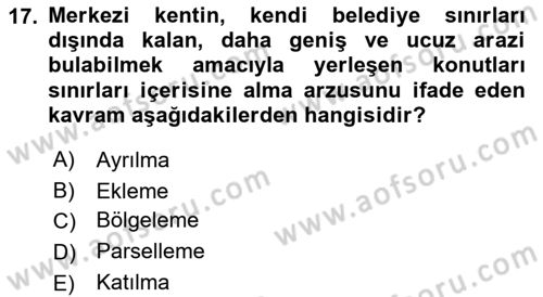 Kentleşme ve Konut Politikaları Dersi Ara Sınavı Deneme Sınav Soruları 17. Soru
