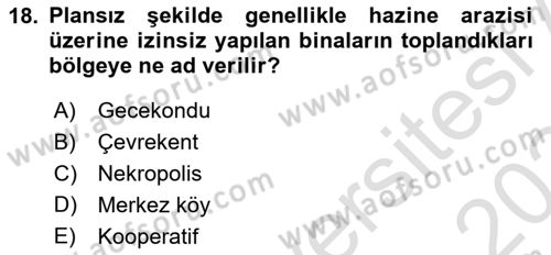 Kentleşme ve Konut Politikaları Dersi 2023 - 2024 Yılı Yaz Okulu Sınav Soruları 18. Soru
