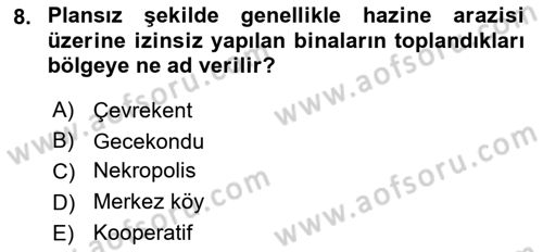 Kentleşme ve Konut Politikaları Dersi 2024 - 2025 Yılı (Final) Dönem Sonu Sınav Soruları 8. Soru
