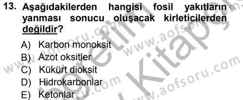 Çevre Sorunları ve Politikaları Dersi 2012 - 2013 Yılı (Vize) Ara Sınav Soruları 13. Soru