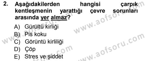 Çevre Sorunları ve Politikaları Dersi 2012 - 2013 Yılı (Vize) Ara Sınav Soruları 2. Soru