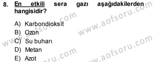 Çevre Sorunları ve Politikaları Dersi 2013 - 2014 Yılı (Vize) Ara Sınav Soruları 8. Soru