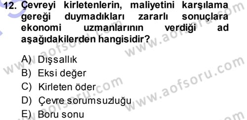 Çevre Sorunları ve Politikaları Dersi 2013 - 2014 Yılı (Final) Dönem Sonu Sınav Soruları 12. Soru