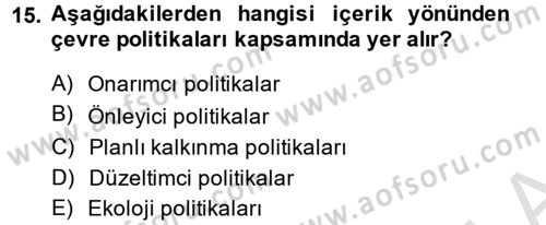 Çevre Sorunları ve Politikaları Dersi 2013 - 2014 Yılı Tek Ders Sınav Soruları 15. Soru