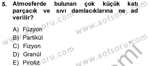 Çevre Sorunları ve Politikaları Dersi 2014 - 2015 Yılı (Final) Dönem Sonu Sınav Soruları 5. Soru