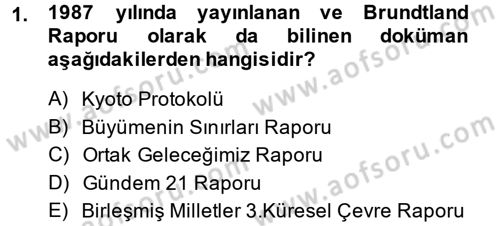 Çevre Sorunları ve Politikaları Dersi 2014 - 2015 Yılı Tek Ders Sınav Soruları 1. Soru