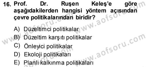 Çevre Sorunları ve Politikaları Dersi 2014 - 2015 Yılı Tek Ders Sınav Soruları 16. Soru