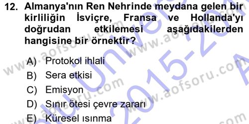 Çevre Sorunları ve Politikaları Dersi 2015 - 2016 Yılı (Vize) Ara Sınav Soruları 12. Soru