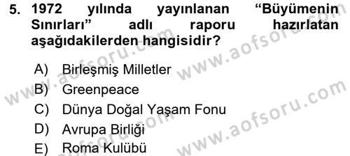 Çevre Sorunları ve Politikaları Dersi 2017 - 2018 Yılı (Final) Dönem Sonu Sınav Soruları 5. Soru