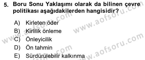 Çevre Sorunları ve Politikaları Dersi 2018 - 2019 Yılı (Final) Dönem Sonu Sınav Soruları 5. Soru