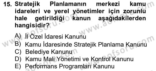 Kamu Yönetiminde Çağdaş Yaklaşımlar Dersi 2012 - 2013 Yılı (Vize) Ara Sınav Soruları 15. Soru